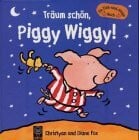 Träum schön, Piggy Wiggy