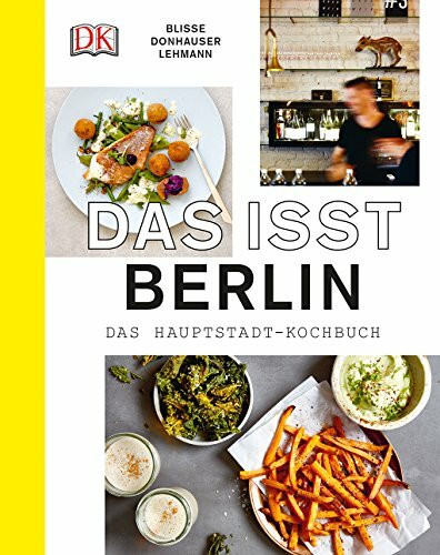 Das isst Berlin: Das Hauptstadt-Kochbuch