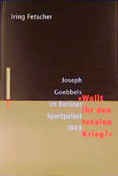 Joseph Goebbels im Berliner Sportpalast 1943: "Wollt ihr den totalen Krieg?"