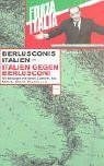 Berlusconis Italien - Italien gegen Berlusconi
