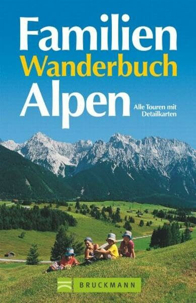 Familienwanderbuch Alpen: Alle Touren mit Detailkarten
