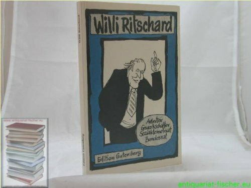 Willi Ritschard : Arbeiter, Gewerkschafter, Sozialdemokrat, Bundesrat.