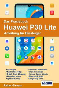 Das Praxisbuch Huawei P30 Lite - Anleitung für Einsteiger