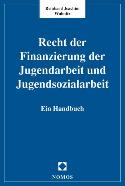 Recht der Finanzierung der Jugendarbeit und Jugendsozialarbeit: Ein Handbuch