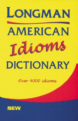Longman American Idioms Dictionary