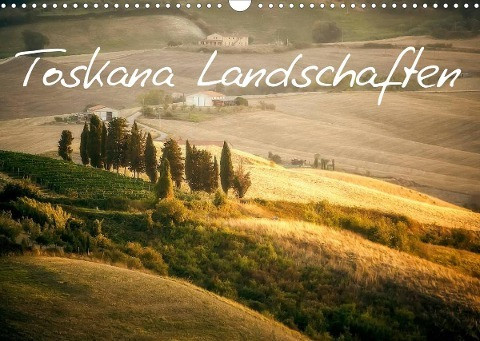 Toskana Landschaften (Wandkalender 2022 DIN A3 quer)