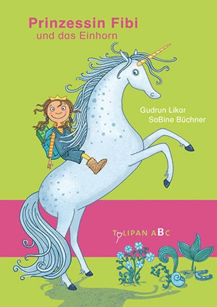 Prinzessin Fibi und das Einhorn: Lesestufe B (Tulipan ABC)
