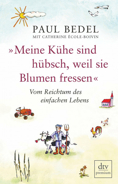 »Meine Kühe sind hübsch, weil sie Blumen fressen«: Vom Reichtum des einfachen Lebens