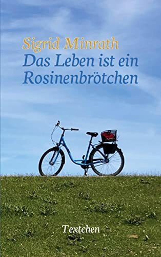 Das Leben ist ein Rosinenbrötchen: Textchen