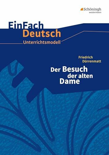 EinFach Deutsch Unterrichtsmodelle: Friedrich Dürrenmatt: Der Besuch der alten Dame: Gymnasiale Oberstufe