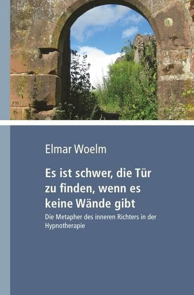 Es ist schwer, die Tür zu finden, wenn es keine Wände gibt: Die Metapher des inneren Richters in der Hypnotherapie