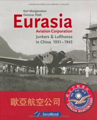 Eurasia Aviation Corporation: Junkers & Lufthansa in China (GeraMond)