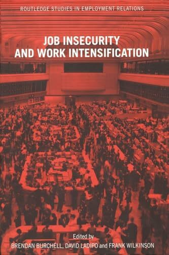 Job Insecurity and Work Intensification (Routledge Studies in Employment Relations)