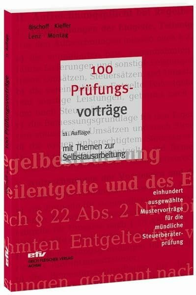 100 Prüfungsvorträge: 100 ausgewählte Mustervorträge für die mündliche Steuerberaterprüfung