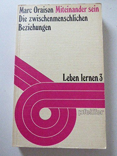Miteinander sein : die zwischenmenschl. Beziehungen.