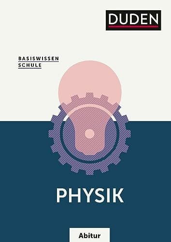 Basiswissen Schule – Physik Abitur: Das Standardwerk für die Oberstufe