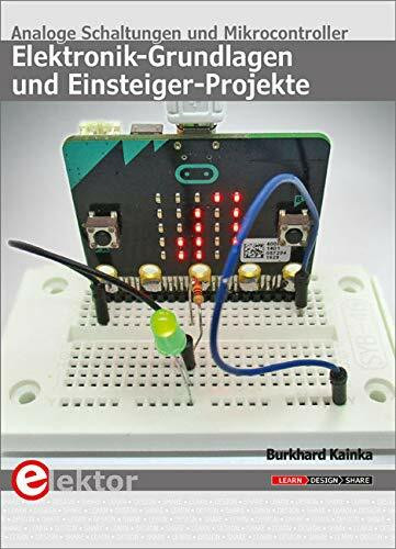 Elektronik-Grundlagen und Einsteiger-Projekte: Analoge Schaltungen und Mikrocontroller