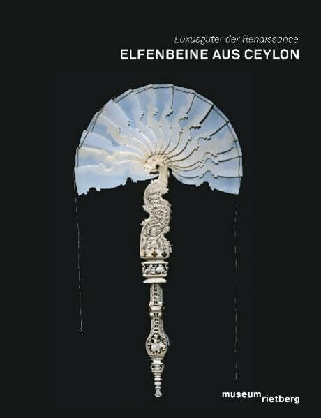 Elfenbeine aus Ceylon: Luxusgüter der Renaissance