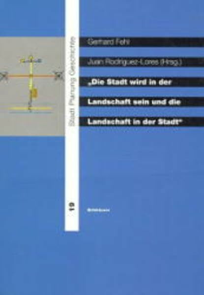 Die Bandstadt: Entwicklung einer städtebaulichen Struktur (Stadt, Planung, Geschichte, 19)