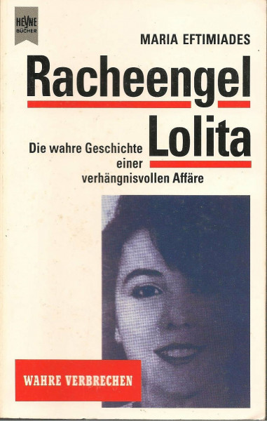 Racheengel Lolita. Die wahre Geschichte einer verhängnisvollen Affäre