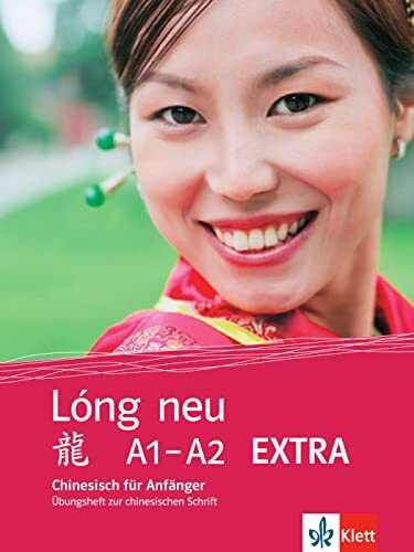 Lóng neu A1-A2 Extra: Chinesisch. Übungsheft zur chinesischen Schrift (Lóng neu: Chinesisch - vollständige Neubearbeitung)