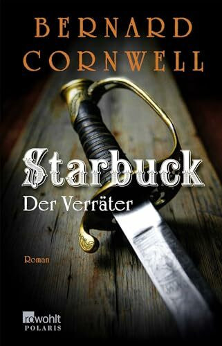 Starbuck: Der Verräter: Historischer Roman (Die Starbuck-Chroniken, Band 2)