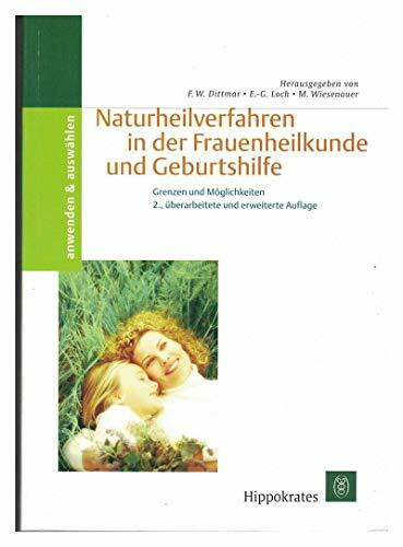 Naturheilverfahren in der Frauenheilkunde und Geburtshilfe. Grenzen und Möglichkeiten