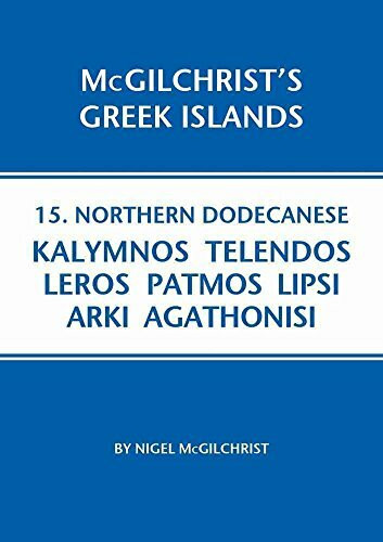 Northern Dodecanese: Kalymnos Telendos Leros Patmos Lipsi Arki Agathonisi (McGilchrist's Greek Islands, Band 15)