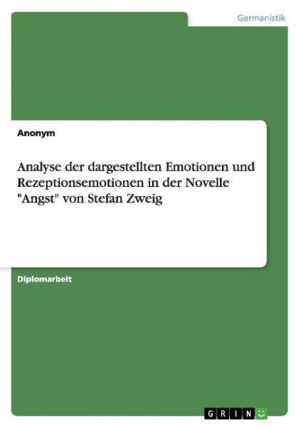 Analyse der dargestellten Emotionen und Rezeptionsemotionen in der Novelle "Angst" von Stefan Zweig