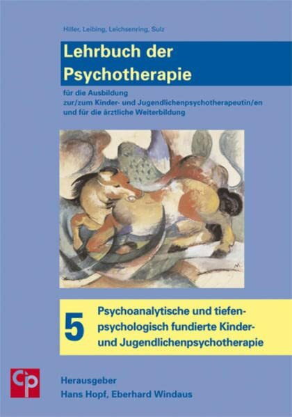 Lehrbuch der Psychotherapie, Bd. 5: Psychoanalytische und tiefenpsychologisch fundierte Kinder- und Jugendlichenpsychotherapie
