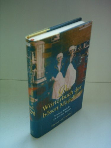 Das Wörterbuch der bösen Mädchen. Schlaue Sprüche von frechen Frauen