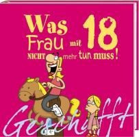 Geschafft! Was Frau mit 18 nicht mehr tun muss!