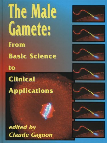 The Male Gamete: From Basic Science to Clinical Applications