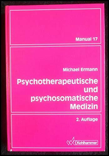 Psychotherapeutische und psychosomatische Medizin: Ein Leitfaden auf psychodynamischer Grundlage (Manual)