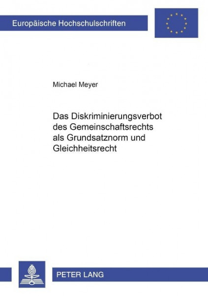 Das Diskriminierungsverbot des Gemeinschaftsrechts als Grundsatznorm und Gleichheitsrecht