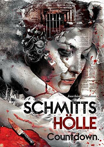 Schmitts Hölle - Countdown. (Ein Thriller mit Sibel Schmitt)