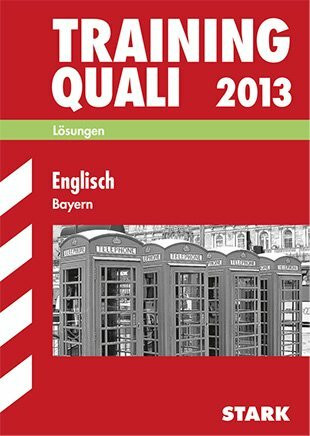 Abschluss-Prüfungsaufgaben Hauptschule/Mittelschule Bayern / Lösungen Training Quali, Englisch 2013