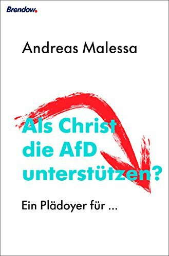 Als Christ die AfD unterstützen?: Ein Plädoyer für ...