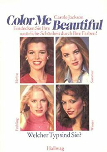 Color Me Beautiful. Entdecken Sie Ihre natürliche Schönheit durch Ihre Farben! Color Me Beautiful. Entdecken Sie Ihre natürliche Schönheit durch Ihre Farben!