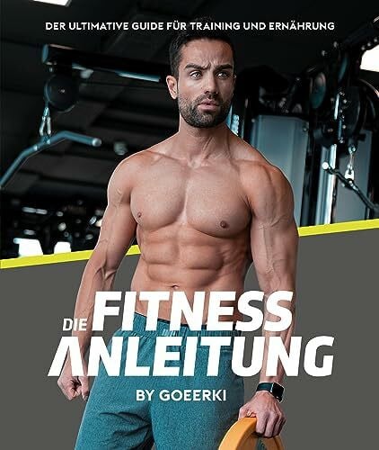 Die Fitnessanleitung Training & Ernährung für Muskelaufbau in einem Buch | Rezepte, Übungen, Trainingspläne | Fitnessbuch für Einsteiger, ... Guide: by Christoph Gehrke (Goeerki)