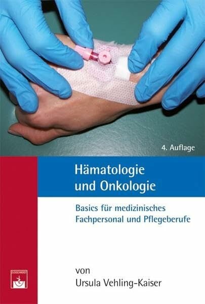 Hämatologie und Onkologie: Basics für medizinisches Fachpersonal und Pflegeberufe Hämatologie und Onkologie: Basics für medizinisches Fachpersonal und Pflegeberufe