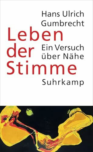 Leben der Stimme: Ein Versuch über Nähe