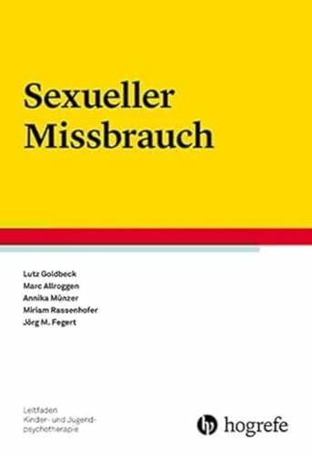Sexueller Missbrauch (Leitfaden Kinder- und Jugendpsychotherapie) Sexueller Missbrauch (Leitfaden Kinder- und Jugendpsychotherapie)