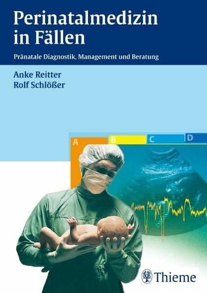 Perinatalmedizin in Fällen: Pränatale Diagnostik, Management und Beratung