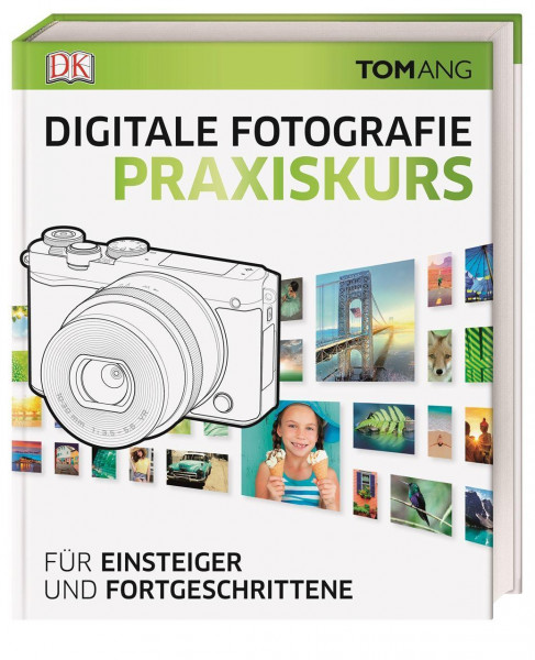 Digitale Fotografie. Praxiskurs