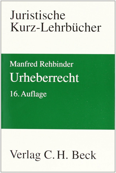 Urheberrecht: Ein Studienbuch (Kurzlehrbücher für das Juristische Studium)