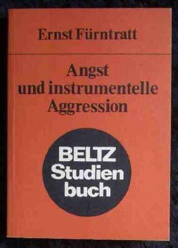 Angst und instrumentelle Aggression.: Eine Analyse auf der Grundlage experimental-psychologischer Forschungsbefunde. (Beltz Studienbuch)