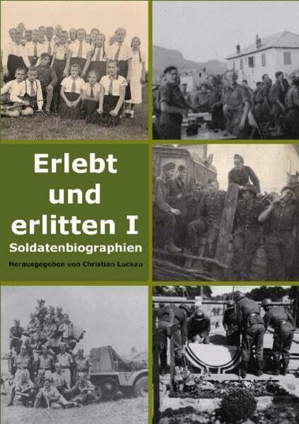 Erlebt und erlitten I: Soldatenbiographien
