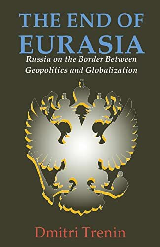 End of Eurasia: Russia on the Border Between Geopolitics and Globalization