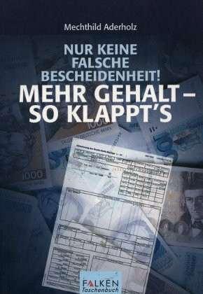 Mehr Gehalt, so klappt's: Nur keine falsche Bescheidenheit!
